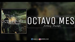 Octavo Mes - Anthony Ducapo ( Letra Video Oficial )