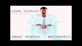 EBRU GÜNDEŞ MEYHANECİ REMİX