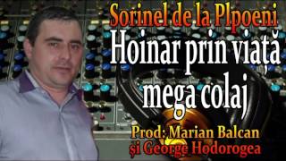 SORINEL DE LA PLOPENI - HOINAR PRIN VIAȚĂ, MEGA COLAJ 2014