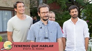 Tenemos que hablar - Visita al rodaje