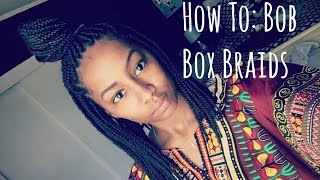 HowTo: Bob Box Braids | Ro Edition