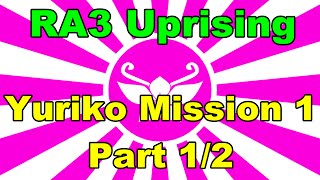 C&C RA3: Uprising - Yuriko Mission 1 [Part 1/2]
