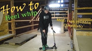 Hur man gör en |Heelwhip| med Isak HUddén (Swedish)