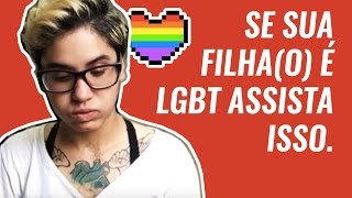 SE VC TEM FILHO(A) LGBT ASSISTA ISSO