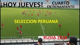 FUTBOL PERU DEPORTES ¡HOY JUEVES MIRA EL CUARTO ENTRENAMIENTO SELECCION PERUANA RUSIA 2018!