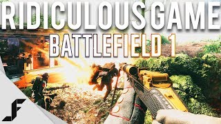 RIDICULOUS GAME - Battlefield 1