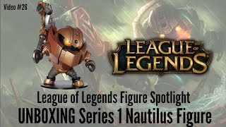 League of Legends Figure Spotlight #26 - Unboxing Series 1 Nautilus Figure