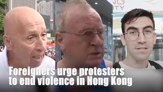 Foreigners urge protesters to end violence in Hong Kong