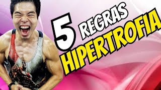 HIPERTROFIA MÁXIMA - 5 REGRAS PARA ALCANÇAR SEUS LIMITES
