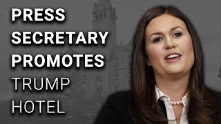 Trump Press Secretary Promotes Trump Hotel During Official Briefing