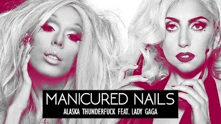Alaska feat. Lady Gaga - Manicured Nails
