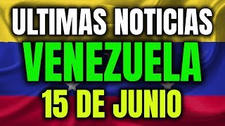 NOTICIAS VENEZUELA HOY 15 DE JUNIO 2019 Guaidó Maduro Las Ultimas Noticias de Venezuela hoy