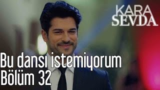 Kara Sevda 32. Bölüm - Bu Dansı istemiyorum