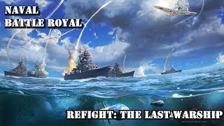 [Refight: The last Warship] Naval Battle Royal?