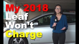 My 2018 Nissan Leaf Won't Charge!