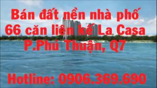 0906.369.690_Bán đất nền nhà phố liền kề ngay trung tâm quận 7 giá chỉ 18 triệu/m2