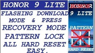 HONOR 9/ 9 LITE (2019) FLASH DOWNLOAD MODE & RECOVERY MODE PATTERN LOCK ALL HARD RESET.