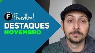 Destaques Freedom! Brasil | Novembro 2017