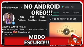 NOVO MÉTODO! COMO ATIVAR O MODO ESCURO NO INSTAGRAM E NA PLAY STORE NO ANDROID OREO