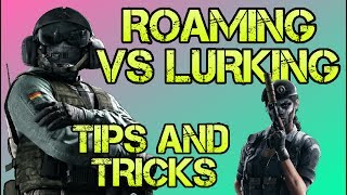 Roaming vs Lurking - Rainbow Six Siege Guide to roaming