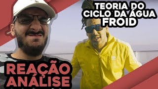 Froid - Teoria Do Ciclo Da Água [Reação/ Análise] | Falatuzetrê