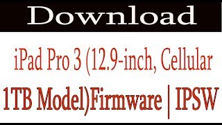 Download iPad Pro 3 (12.9-inch, Cellular, 1TB Model) Firmware | IPSW