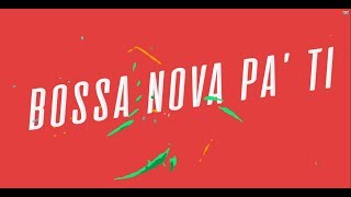 Alejo Pez - Bossa Nova Pa´Ti (Lyric Video)