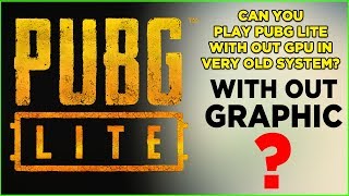 PUBG Lite Without Graphic? Can You Play?