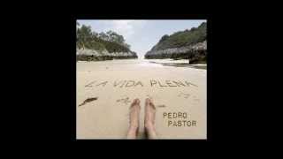 La vida plena - Pedro Pastor (álbum completo)