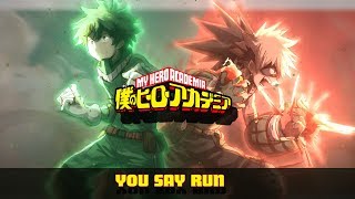 Boku No Hero Academia -  You Say Run [OST]