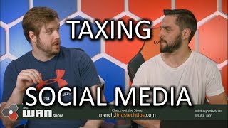Countries Tax Social Media - WAN Show July 6 2018