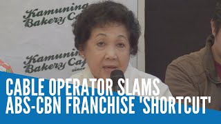 Cable TV association chair slams ABS-CBN franchise 'shortcut'