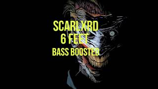 scarlxrd - 6 FEET (Extreme Bass Boost)
