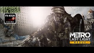 Metro Last Light  Redux - Physics Test - GTX 1050 TI - 1080p - AMD FX 8320