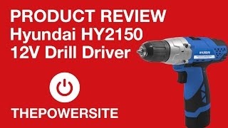 Review of Hyundai HY2150 12V DC Drill Driver