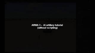ARMA 3 -  AI artillery tutorial (without scripting)