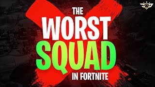 THE WORST SQUAD IN FORTNITE?! (Fortnite: Battle Royale)