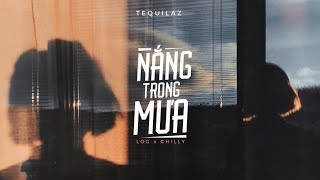 Nắng Trong Mưa - Tequilaz ft. Log x Chilly「Official Lyrics Video」 #Chang