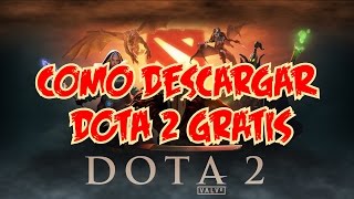 TUTORIAL COMO DESCARGAR DOTA 2 GRATIS - 2017