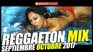 REGGAETON MIX ? SEPTIEMBRE OCTUBRE 2017 ? ALL NEW HITS/TODO LO MAS NUEVO!