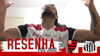 REVOLTA PÓS-JOGO - Santos 4x2 Flamengo - Copa do Brasil 2017