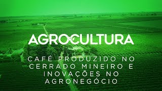 Reportagens especiais de 2019 parte II | AgroCultura