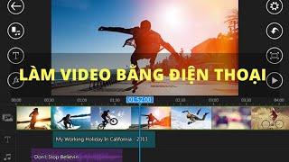 Hướng dẫn Chi Tiết Chỉnh Sửa, Cắt ghép , Lồng Nhạc Cho Video Trên Điện Thoại Android