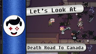 Let's Look At: Death Road To Canada (Strong Language)