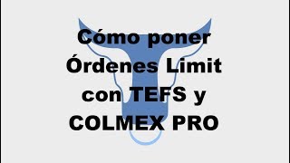 ► Cómo poner órdenes Limit con TEFS - Colmex PRO