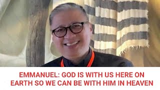 12-22-2019  EMMANUEL:GOD IS WITH US HERE ON EARTH SO WE CAN BE WITH HIM IN HEAVEN - Fr. Dave (Day 7)