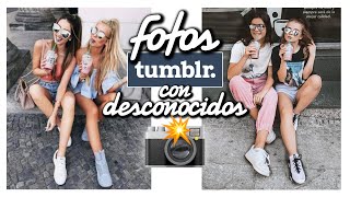 FOTOS TUMBLR CON GENTE DESCONOCIDA | Marina Yers