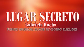Fundo Musical Lugar Secreto (Gabriela Rocha) By Cicero Euclides