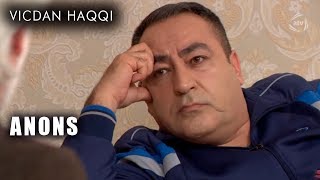 Vicdan haqqı (84-cü bölüm) ANONS