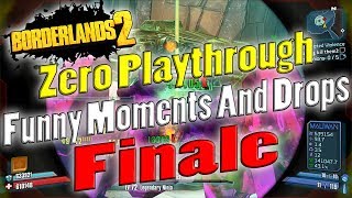 Borderlands 2 | Zero Playthrough Funny Moments And Drops | Finale